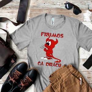 Tricou „Frumos ca dracu”