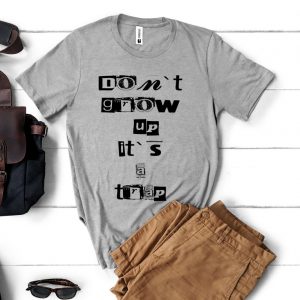 Tricou „Don`t grow up, it`s a trap”