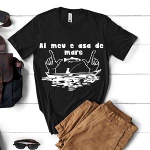 Tricou „Al meu e asa de mare”