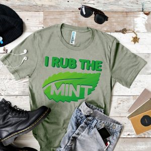 Tricou „I rub the mint”
