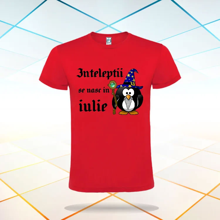 Tricou rosu inteleptii se nasc in iulie