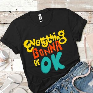 Tricou dama EVERYTHING GONNA BE OK