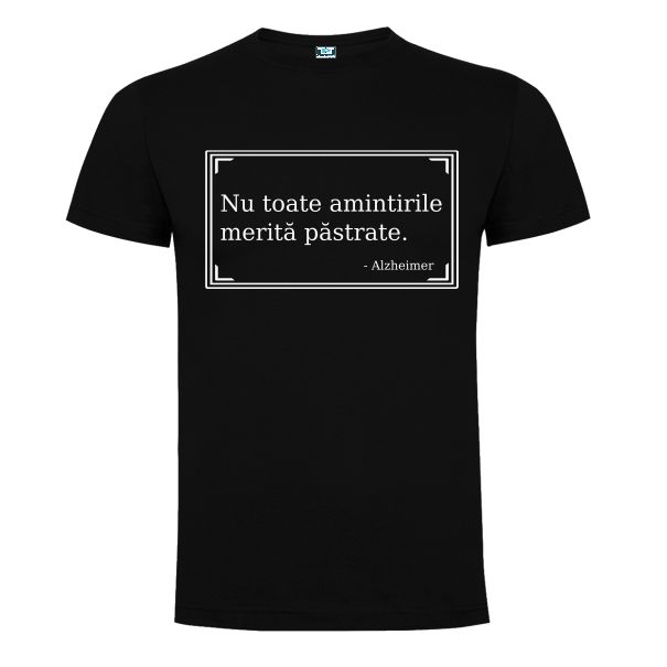 Tricou negru cu text Nu toate amintirile merită păstrate - Azheimerl