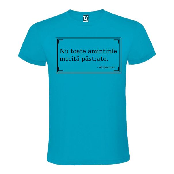 Tricou albastru cu text Nu toate amintirile merită păstrate - Azheimerl