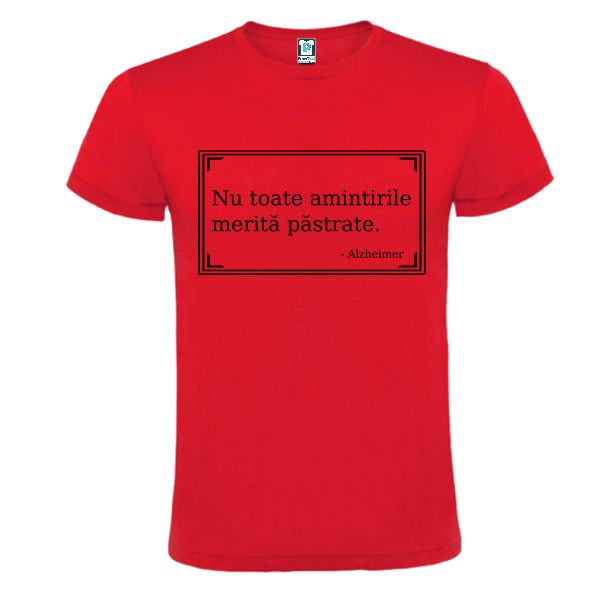 Tricou roșu cu text Nu toate amintirile merită păstrate - Azheimerl