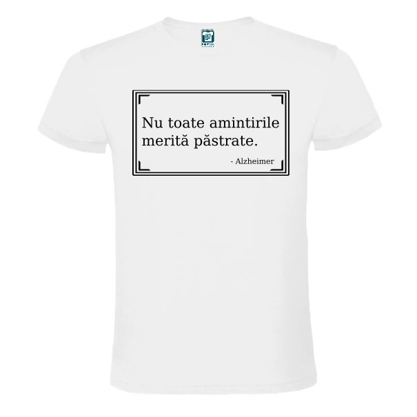Tricou alb cu text Nu toate amintirile merită păstrate - Azheimerl