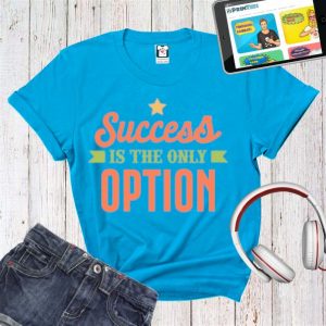 Tricou damă - Succes is the only option