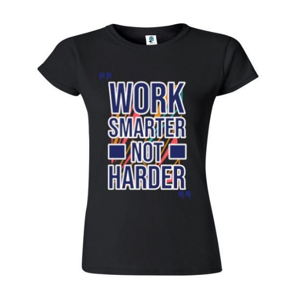Tricou damă - Work Smarter Not Harder