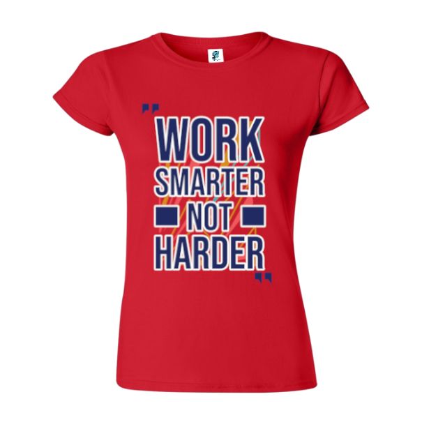 Tricou damă - Work Smarter Not Harder