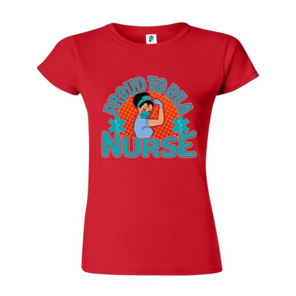 Tricou damă - Proud to be a Nurse