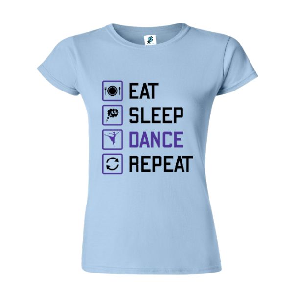 Tricou damă - Eat, Sleep, DANCE, Repeat