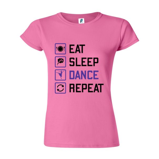 Tricou damă - Eat, Sleep, DANCE, Repeat