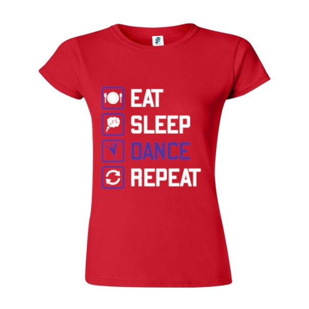 Tricou damă - Eat, Sleep, DANCE, Repeat