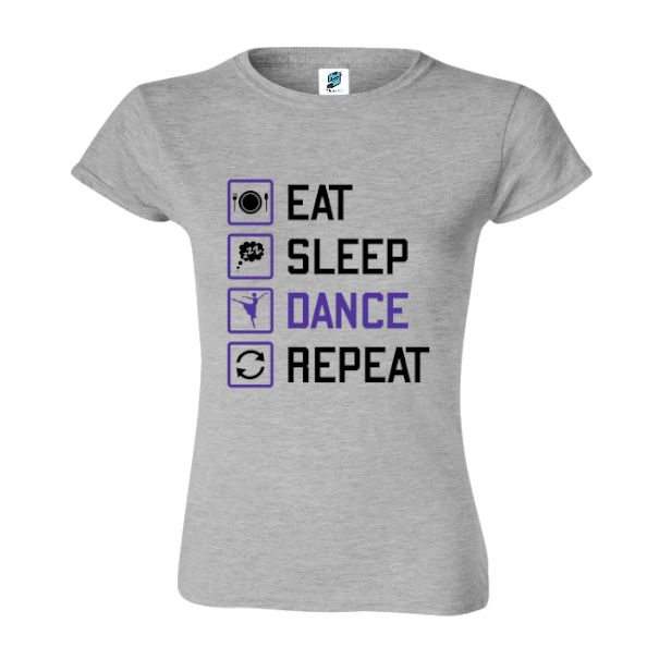 Tricou damă - Eat, Sleep, DANCE, Repeat