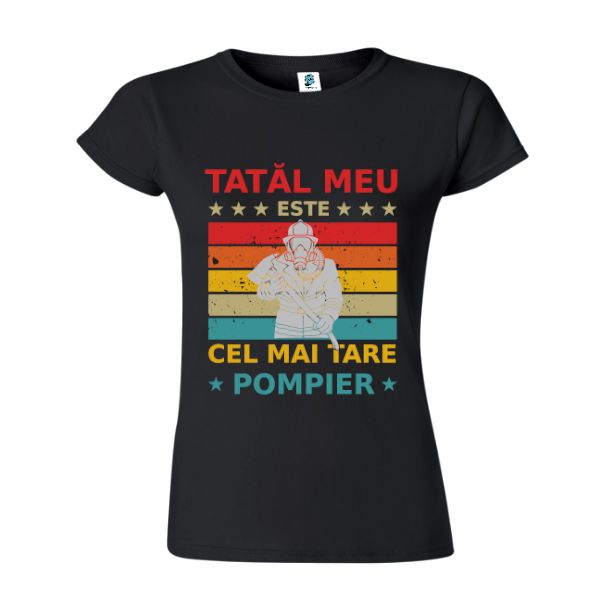 Tricou damă - Tatal meu este cel mai tare pompier Tricou damă - Tatal meu este cel mai tare pompier