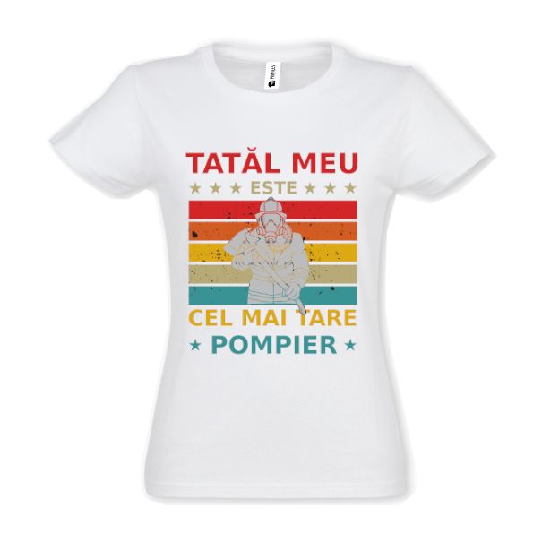 Tricou damă - Tatal meu este cel mai tare pompier Tricou damă - Tatal meu este cel mai tare pompier