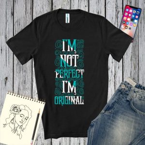 Tricou damă - I`m not perfect, I`m original