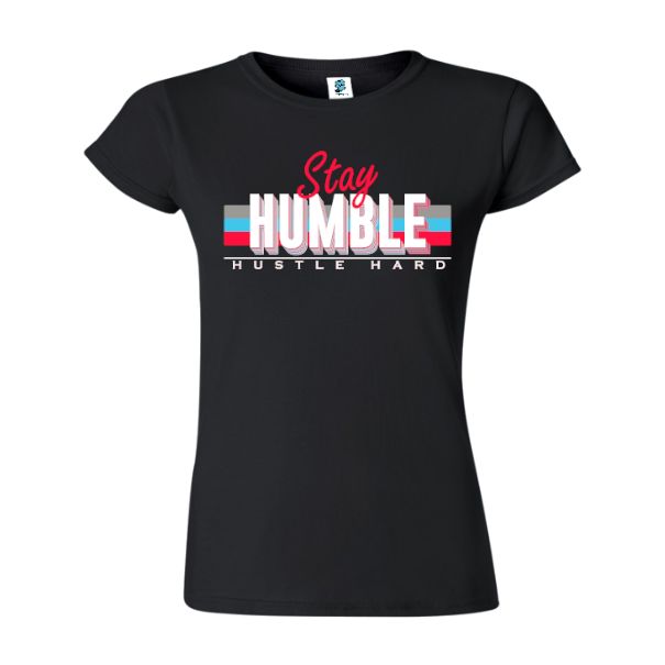 Tricou damă - Stay humble