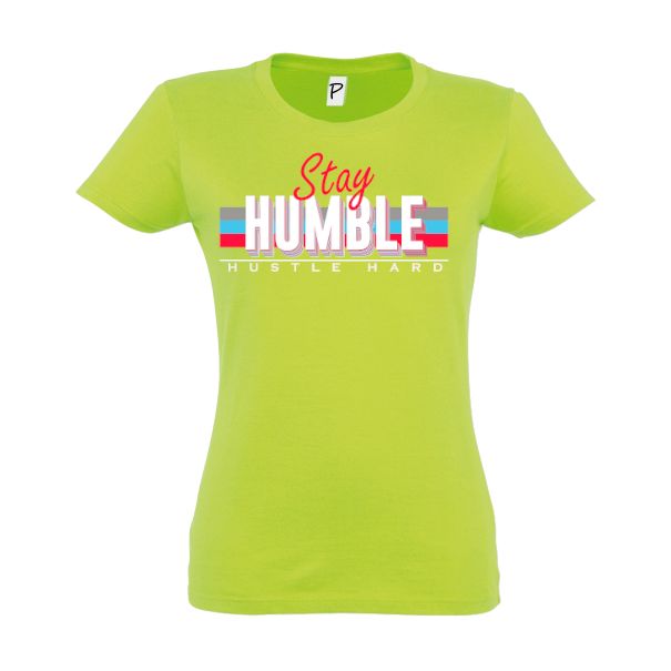 Tricou damă - Stay humble