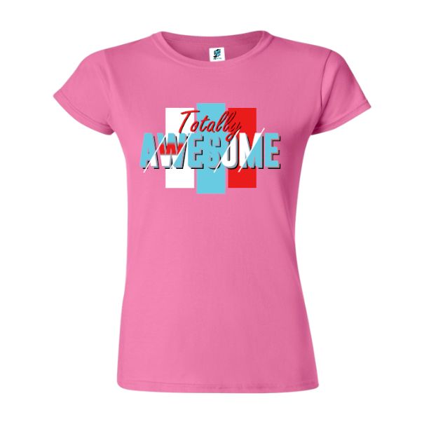 Tricou damă - Totaly awesame