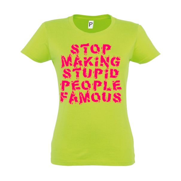 Tricou damă - Stupid Famous