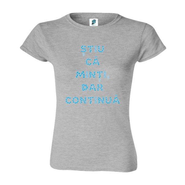 Tricou damă - Continuă să minți