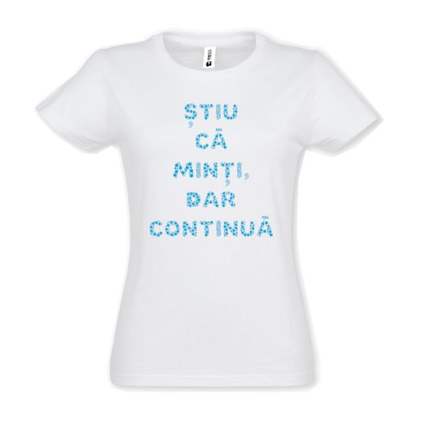 Tricou damă - Continuă să minți
