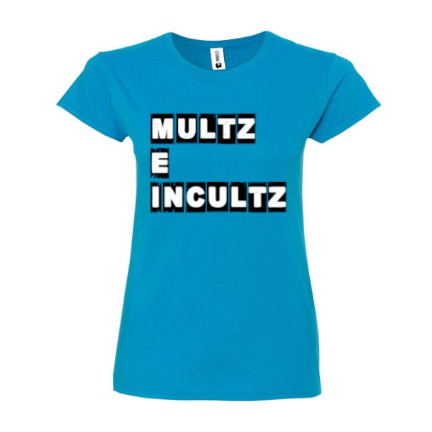 Tricou damă - Multz e Incultz