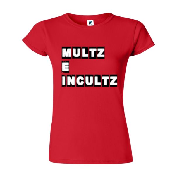 Tricou damă - Multz e Incultz