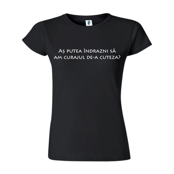 Tricou damă -Îndrăzneala - Negru