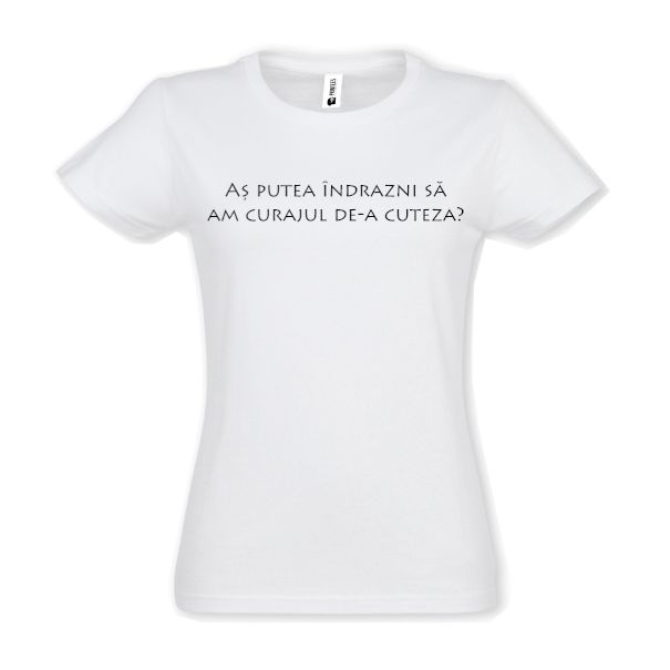 Tricou damă -Îndrăzneala - Alb