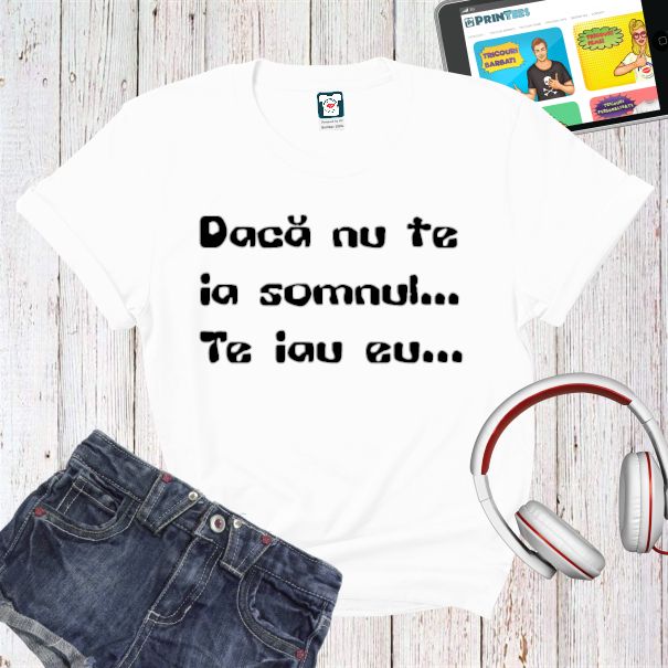 Tricou de damă din bumbac imprimat cu mesajul: Dacă nu te ia somnul... Te iau eu... Tricou de damă - Nu te ia somnul