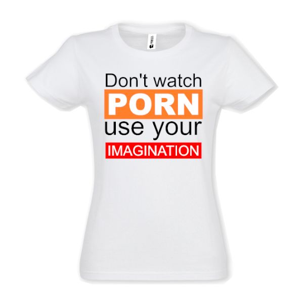 Tricou damă - Don't watch porn