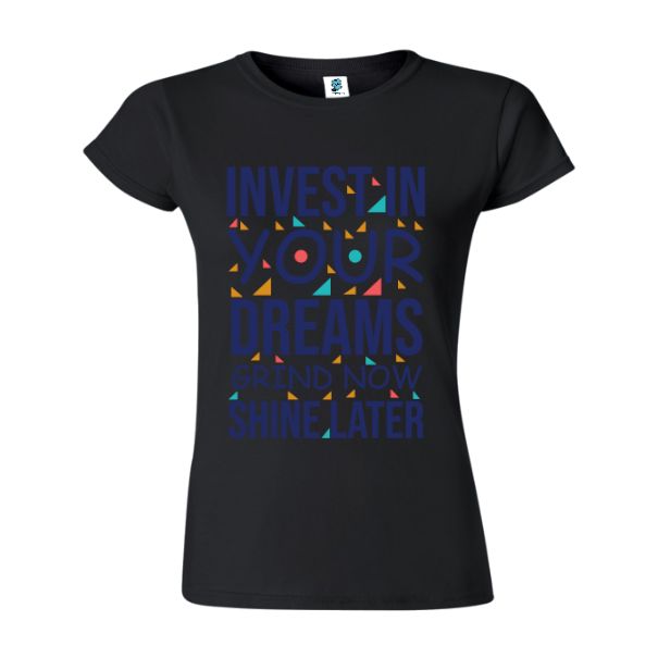 Tricou damă - Invest in dreams