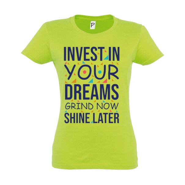 Tricou damă - Invest in dreams