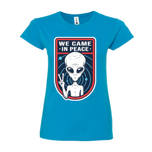 Tricou damă - We Came In Peace