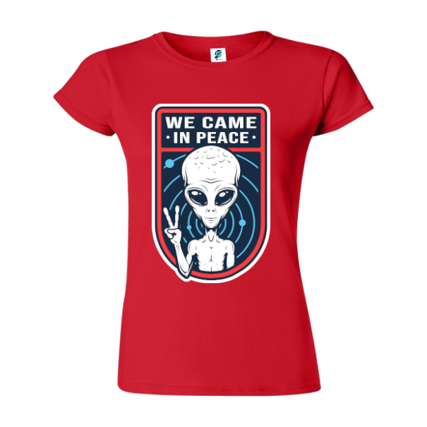 Tricou damă - We Came In Peace