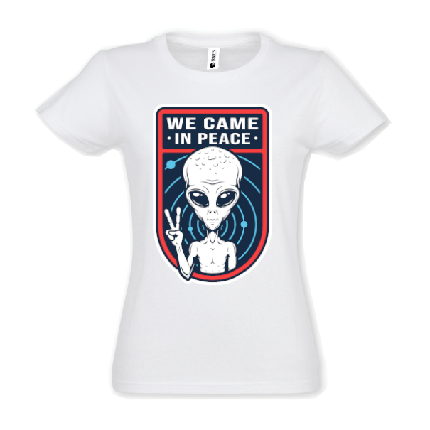 Tricou damă - We Came In Peace