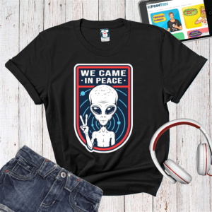 Tricou damă - We Came In Peace