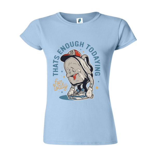 Tricou damă - Enough for Today
