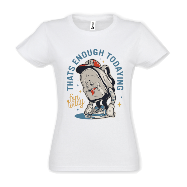 Tricou damă - Enough for Today