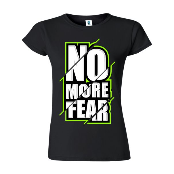 Tricou damă - No more fear