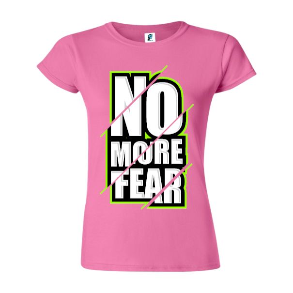Tricou damă - No more fear