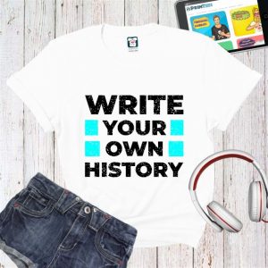 Tricou dama - Write your own history