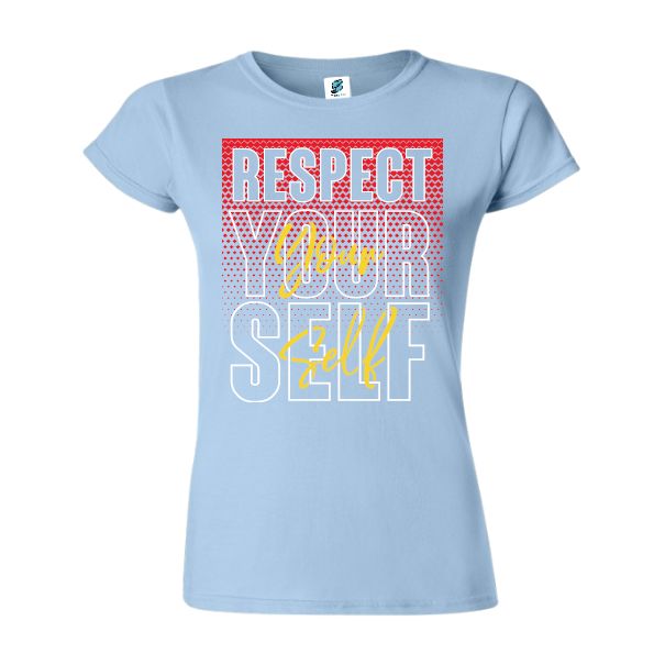 Tricou damă - Respect your self