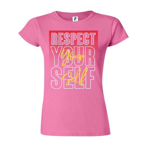 Tricou damă - Respect your self