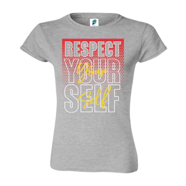 Tricou damă - Respect your self