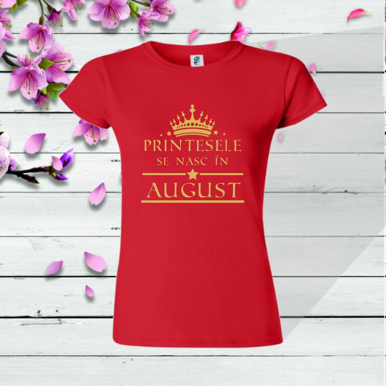 Tricou damă - Prințesele se nasc în august