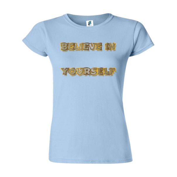 Tricou damă - Believe in Yourself