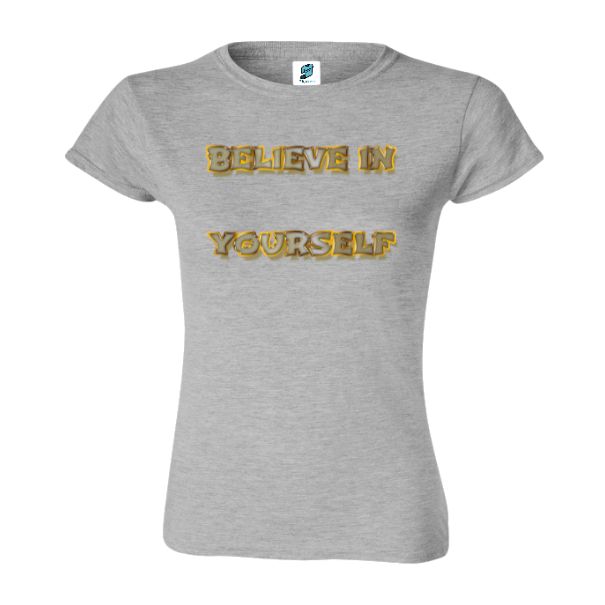 Tricou damă - Believe in Yourself